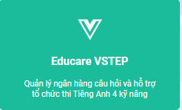 Educare VSTEP – Phần mềm quản lý ngân hàng đề và tổ chức thi Tiếng Anh 4 kỹ năng